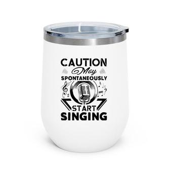 Womens Caution May Spontaneously Start Singing Funny Choir Gift V-Neck Wine Tumbler | Mazezy