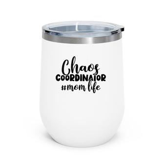 Womens Chaos Coordinator Mom Life Funny Sayings Gifts Women Mother Wine Tumbler | Mazezy AU
