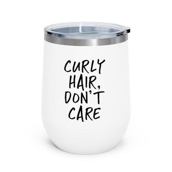 Womens Curly Hair Don't Care Funny V-Neck Wine Tumbler | Mazezy