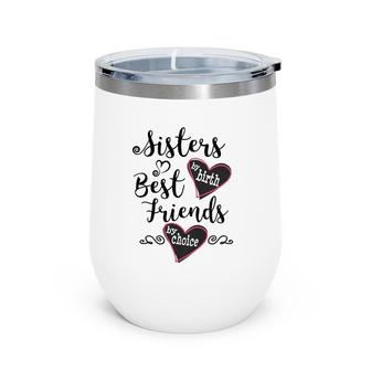 Womens Cute Sisters By Birth Best Friends By Choice Wine Tumbler | Mazezy CA