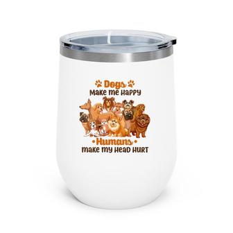 Womens Dogs Make Me Very Happy Doggie Mama Papa Lover Gift Wine Tumbler | Mazezy