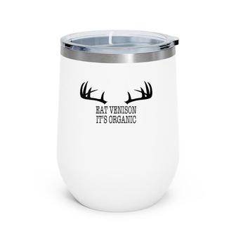 Womens Eat Venison It's Organic Deer Hunting Season Antler Rack V-Neck Wine Tumbler | Mazezy