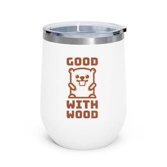 Womens Funny Beaver And Woodworking Carpentry Design Wine Tumbler | Mazezy