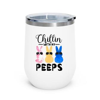 Womens Funny Chillin With My Peeps Easter Bunny Hanging With Peeps Wine Tumbler | Mazezy