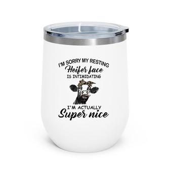 Womens Funny Cow I'm Sorry My Resting Heifer Face Is Intimidating Wine Tumbler | Mazezy