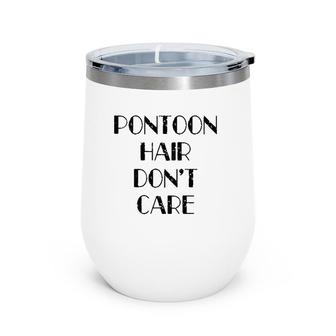 Womens Funny Pontoon Hair Don't Care Cute Lake House Boat Gift Wine Tumbler | Mazezy AU