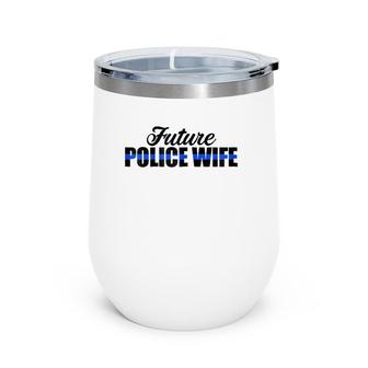 Womens Future Police Wife Thin Blue Line Wine Tumbler | Mazezy