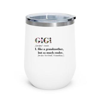 Womens Gigi Like Grandmother But So Much Cooler White Wine Tumbler | Mazezy