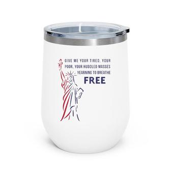 Womens Give Me Your Tired, Poor, Huddled Masses Quote V-Neck Wine Tumbler | Mazezy