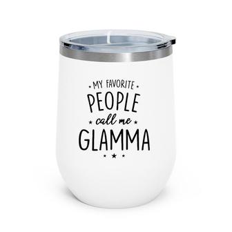Womens Glamma Gift My Favorite People Call Me Glamma Wine Tumbler | Mazezy