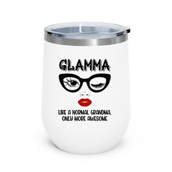 Womens Glamma Like A Normal Grandma Only More Awesome Winking Eye Wine Tumbler | Mazezy