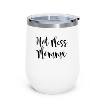 Womens Hot Mess Mama Funny Mother's Day Gift Sarcastic Hot Mess Wine Tumbler | Mazezy