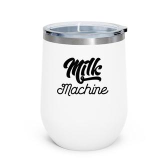 Womens Humorous Milk Machine Funny Pregnancy Gifts For Her Mom Wine Tumbler | Mazezy