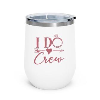 Womens I Do Crew Bachelorette Party Bridal Party Matching Wine Tumbler | Mazezy