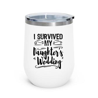 Womens I Survived My Daughters Wedding Father Of The Bride Gift V-Neck Wine Tumbler | Mazezy UK