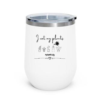 Womens I Wet My Plants Tee For Plant Lovers & Collectors Wine Tumbler | Mazezy
