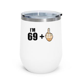 Womens I'm 69 1 - Humor 70Th Birthday Saying - Middle Finger V-Neck Wine Tumbler | Mazezy