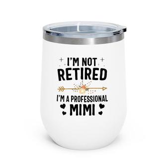 Womens I'm Not Retired I'm A Professional Mimi Mothers Day V-Neck Wine Tumbler | Mazezy CA