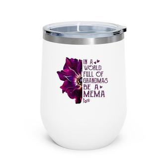 Womens In A World Full Of Grandmas Be A Mema Anemone Mother's Day Wine Tumbler | Mazezy UK