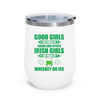 Womens Irish Girls Are Made Of Whiskey On Ice St Patrick's Day Party V-Neck Wine Tumbler | Mazezy