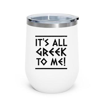Womens It's All Greek To Me Wine Tumbler | Mazezy