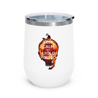 Womens Keep Calm But I Told You So Skull V-Neck Wine Tumbler | Mazezy