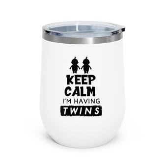 Womens Keep Calm I'm Having Twins Twin Gift Wine Tumbler | Mazezy