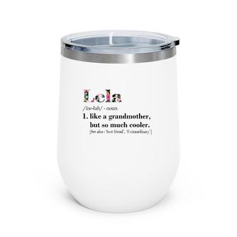 Womens Lela Like Grandmother But So Much Cooler White Wine Tumbler | Mazezy