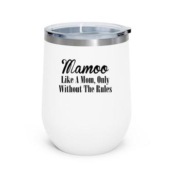 Womens Mamoo Gift Like A Mom Only Without The Rules Wine Tumbler | Mazezy