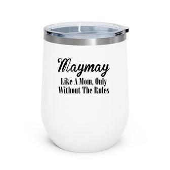 Womens Maymay Gift Like A Mom Only Without The Rules Wine Tumbler | Mazezy