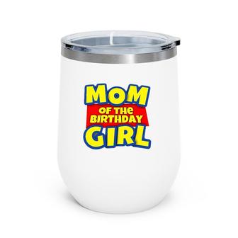 Womens Mom Of The Toy Birthday Girl Gift Wine Tumbler | Mazezy
