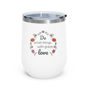 Womens Mother Teresa Saint Quote Do Small Things With Love Floral Wine Tumbler | Mazezy CA
