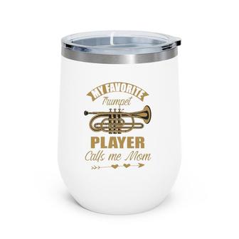 Womens My Favorite Trumpet Player Calls Me Mom Music Lover Costume Wine Tumbler | Mazezy