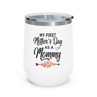 Womens My First Mother's Day As A Mommy Mothers Day 2021 New Mom Wine Tumbler | Mazezy AU
