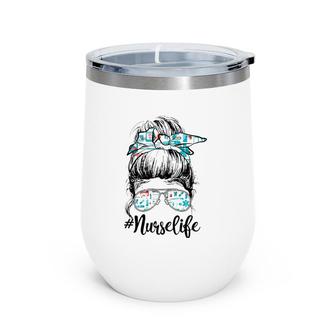 Womens Nurse Messy Bun Nursing Life Rn Lpn Cna Wine Tumbler | Mazezy