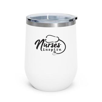 Womens Nurses Inspire Nurse Appreciation Rn Health Care Hero Gift Wine Tumbler | Mazezy