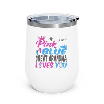 Womens Pink Or Blue Great Grandma Loves You Baby Gender Reveal Wine Tumbler | Mazezy UK