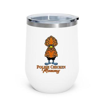 Womens Polish Chicken Mommy Polish Chicken Wine Tumbler | Mazezy