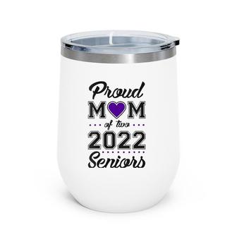 Womens Proud Mom Of Two 2022 Seniors Class Of 2022 Mom Of Two V-Neck Wine Tumbler | Mazezy