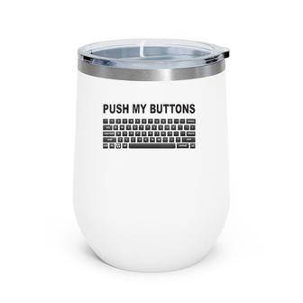 Womens Push My Buttons Geek Keyboard V-Neck Wine Tumbler | Mazezy DE