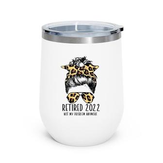 Womens Retired 2022 Not My Problem Anymore Leopard Retirement Wine Tumbler | Mazezy