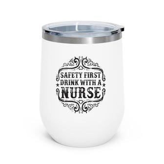 Womens Safety First Drink With A Nurse Wine Tumbler | Mazezy