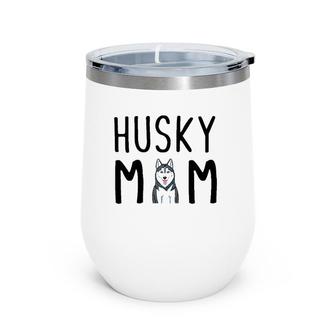 Womens Siberian Husky Dog Mama Husky Mom Wine Tumbler | Mazezy
