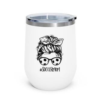 Womens Soccer Mom Soccer Mother's Day Messy Bun Wine Tumbler | Mazezy