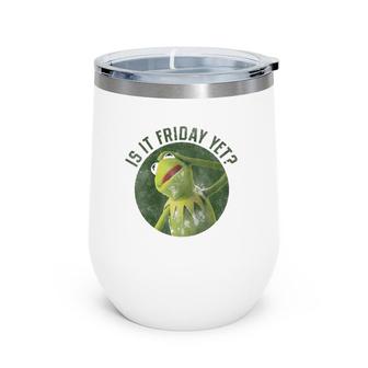 Womens The Muppet Is It Friday Yet Wine Tumbler | Mazezy
