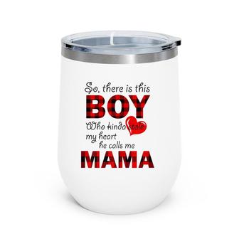 Womens This Boy Who Kinda Stole My Heart He Calls Me Mama T Wine Tumbler | Mazezy