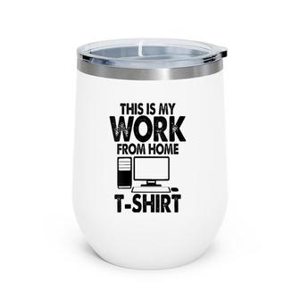 Womens This Is My Work From Home Virtual Online Wine Tumbler | Mazezy