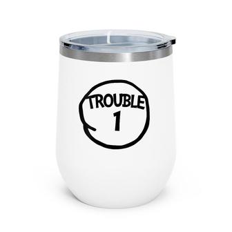 Womens Trouble 1 Funny Trouble One Matching Group Trouble 1 V-Neck Wine Tumbler | Mazezy