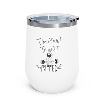 Womens Work Out I'm About To Get Ripped Wine Tumbler | Mazezy
