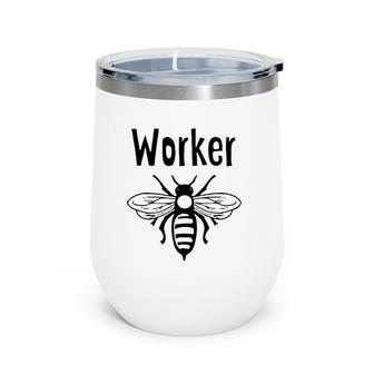 Worker Bee Funny Novelty Beekeeper Beekeeping Gift Wine Tumbler | Mazezy